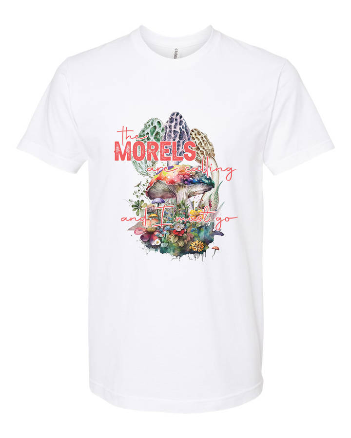 The Morels are Calling and I Must Go Mushroom Graphic Tee Unisex T-shirt Unisex T-shirt White